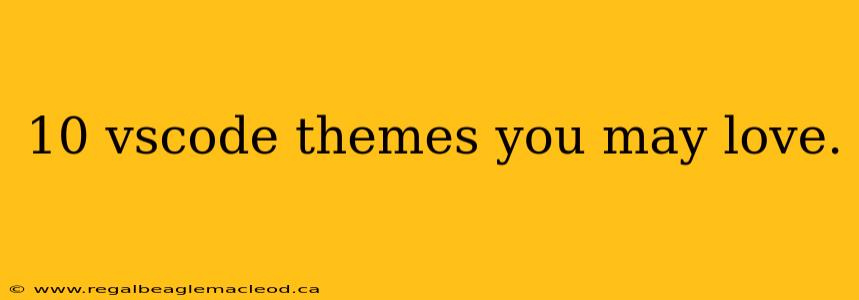 10 vscode themes you may love.