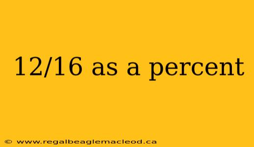 12/16 as a percent