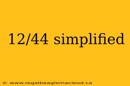 12/44 simplified