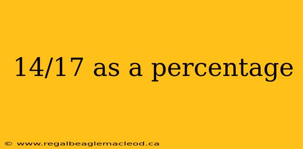 14/17 as a percentage