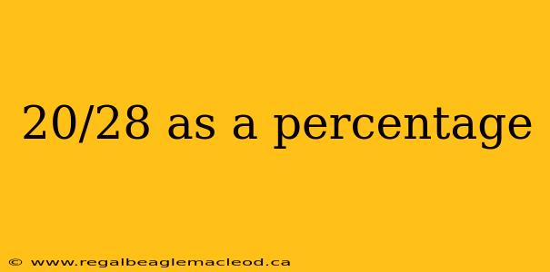 20/28 as a percentage
