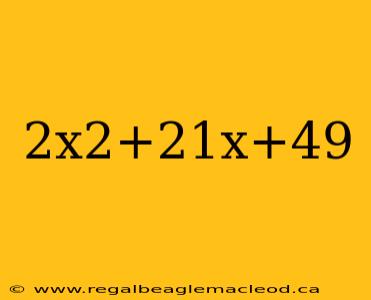 2x2+21x+49