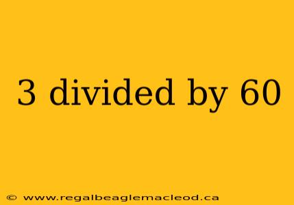 3 divided by 60