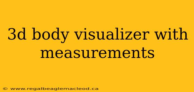 3d body visualizer with measurements