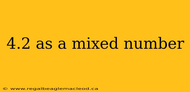 4.2 as a mixed number