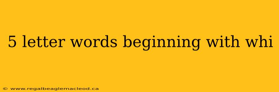 5 letter words beginning with whi