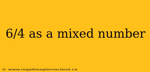 6/4 as a mixed number