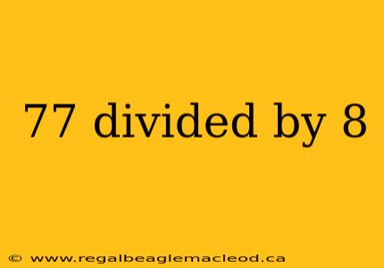 77 divided by 8