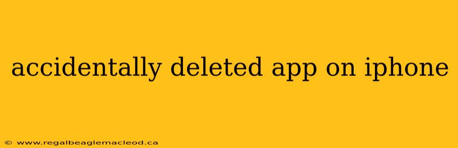 accidentally deleted app on iphone