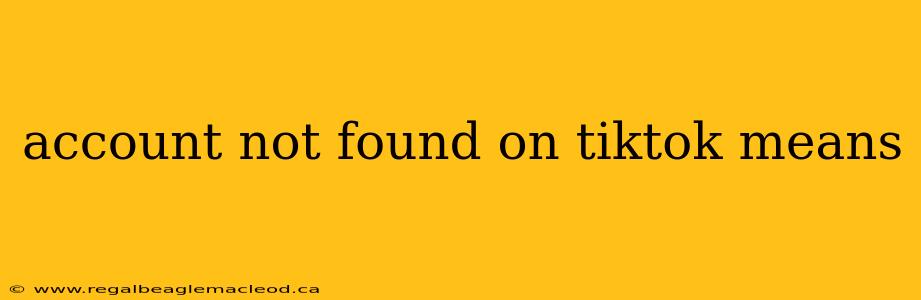 account not found on tiktok means