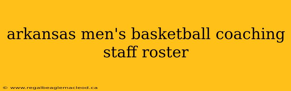 arkansas men's basketball coaching staff roster
