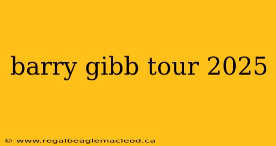 barry gibb tour 2025
