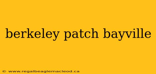 berkeley patch bayville