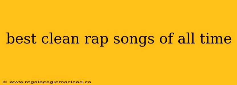 best clean rap songs of all time
