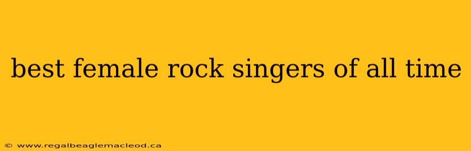 best female rock singers of all time