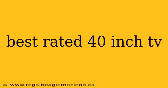 best rated 40 inch tv