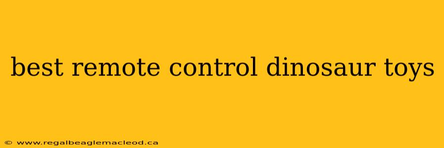 best remote control dinosaur toys