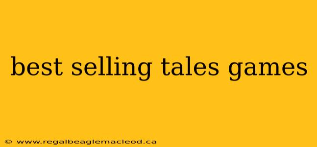 best selling tales games