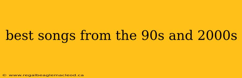 best songs from the 90s and 2000s