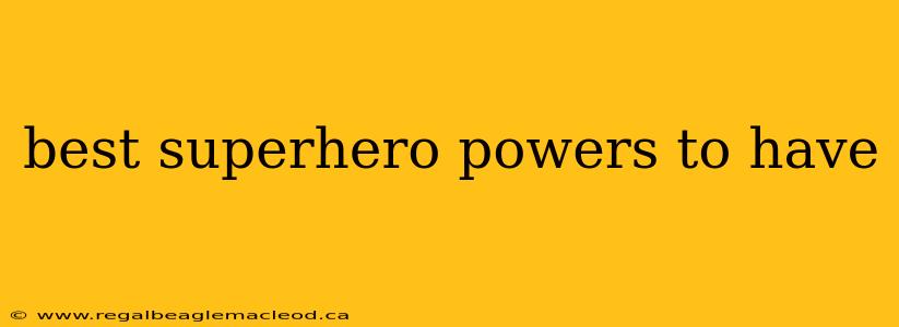 best superhero powers to have