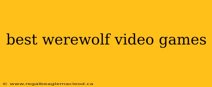 best werewolf video games