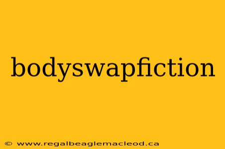 bodyswapfiction