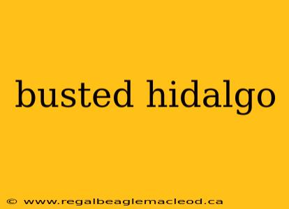 busted hidalgo