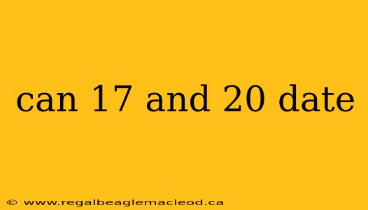 can 17 and 20 date