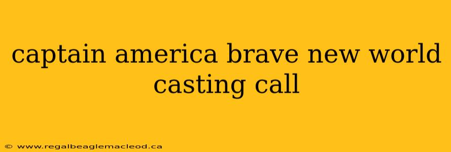 captain america brave new world casting call