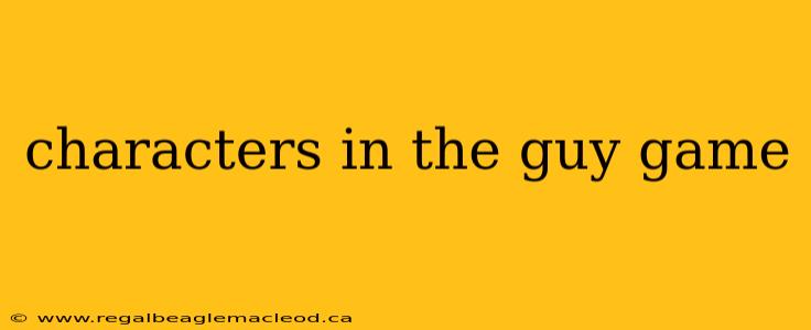 characters in the guy game