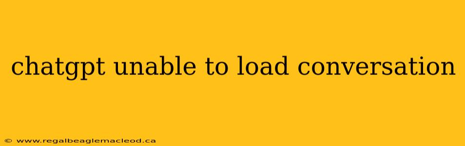 chatgpt unable to load conversation