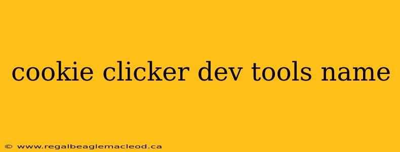 cookie clicker dev tools name