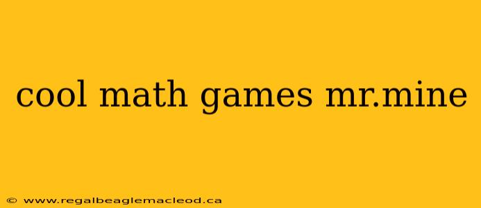 cool math games mr.mine