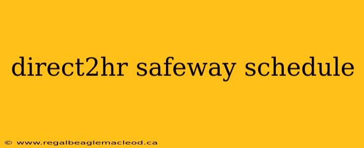 direct2hr safeway schedule