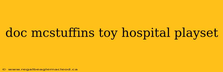 doc mcstuffins toy hospital playset