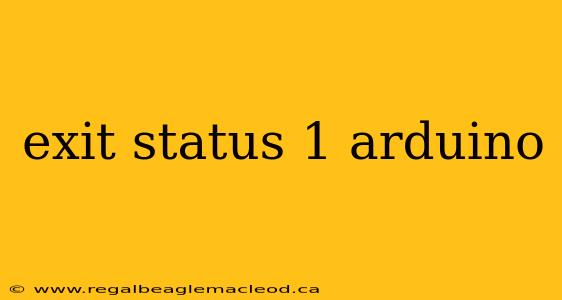 exit status 1 arduino