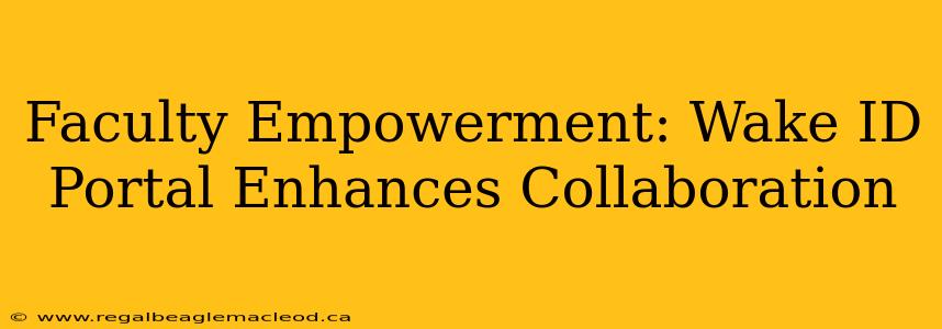 Faculty Empowerment: Wake ID Portal Enhances Collaboration