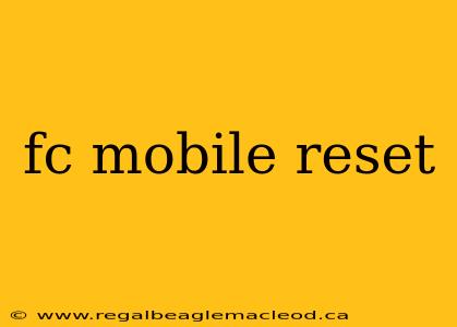 fc mobile reset