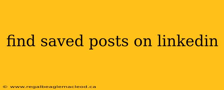 find saved posts on linkedin