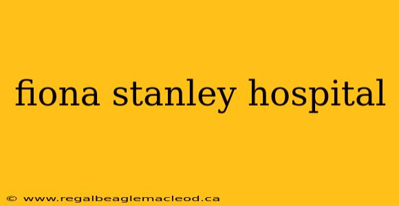 fiona stanley hospital