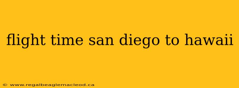 flight time san diego to hawaii