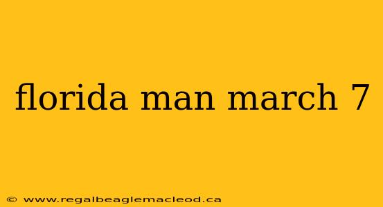 florida man march 7