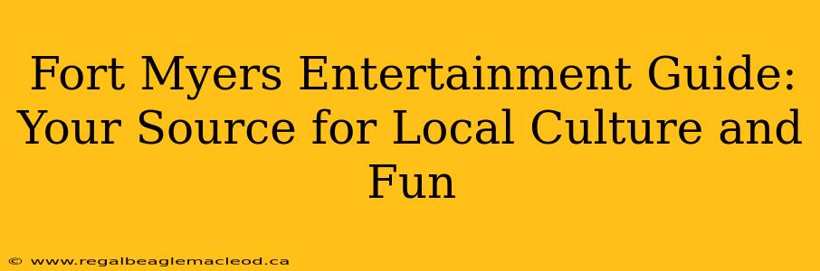 Fort Myers Entertainment Guide: Your Source for Local Culture and Fun