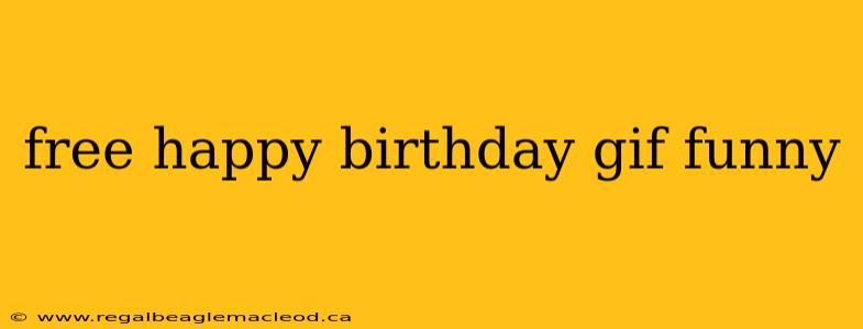 free happy birthday gif funny