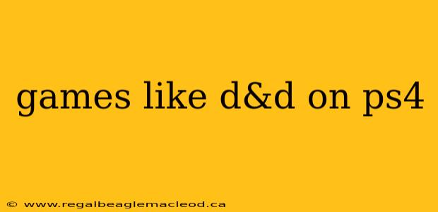 games like d&d on ps4