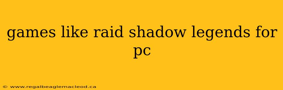 games like raid shadow legends for pc