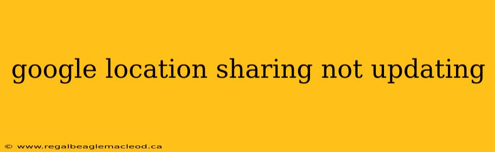 google location sharing not updating