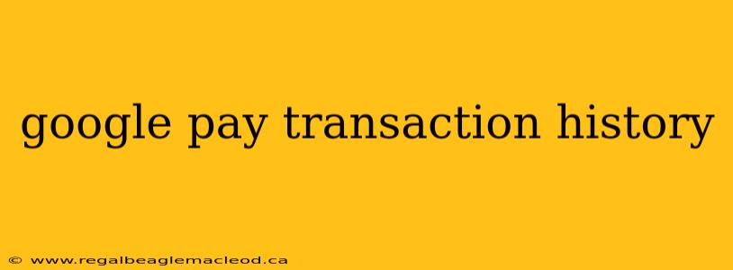 google pay transaction history