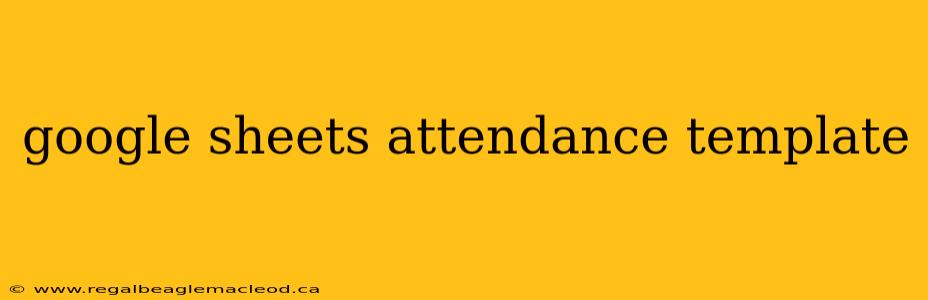 google sheets attendance template