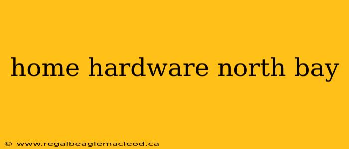 home hardware north bay